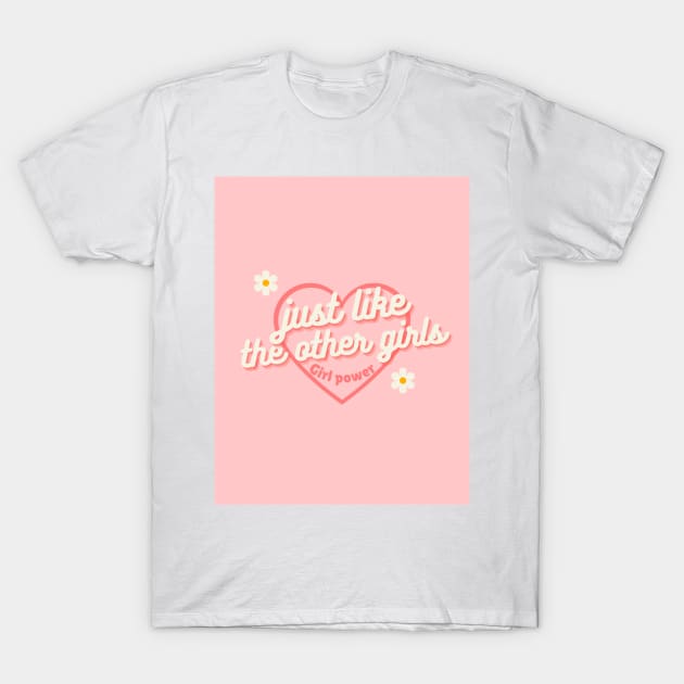 just like the other girls T-Shirt by little-axii